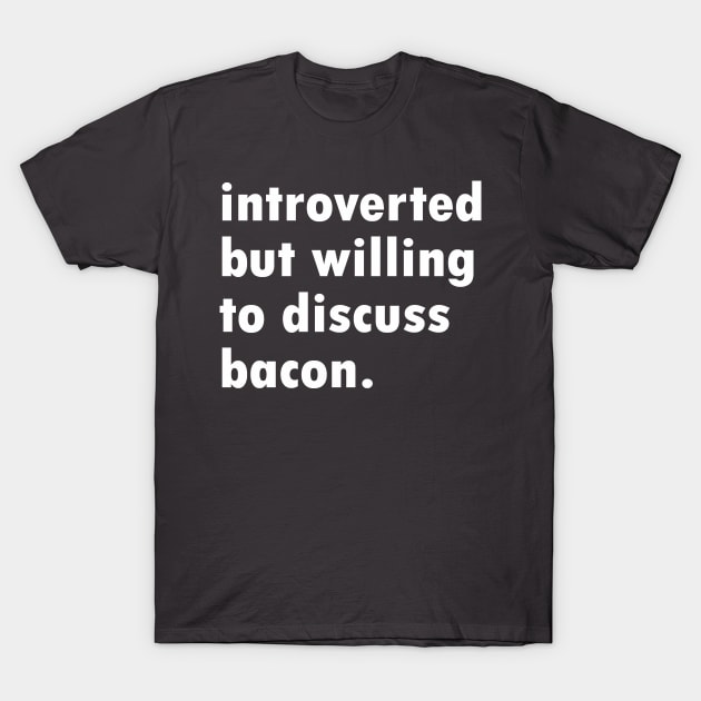 Introverted Bacon T-Shirt by NovaOven